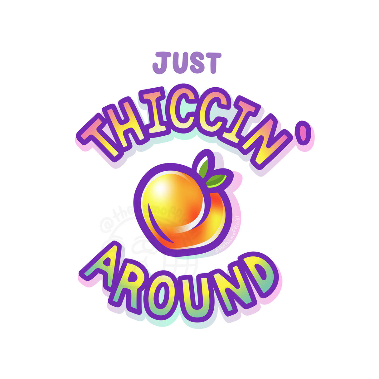 Just Thiccin Around